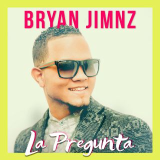 Bryan Jimnz - La Pregunta (Radio Date: 05-07-2019)
