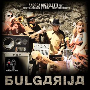 Andrea Guzzoletti Feat. Renee La Bulgara, Claude, Christian Pellicci - Bulgarija (Radio Date: 29-06-2012)