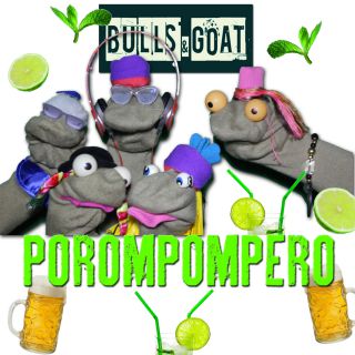 Bulls & Goat - Porompompero (Radio Date: 02-12-2014)