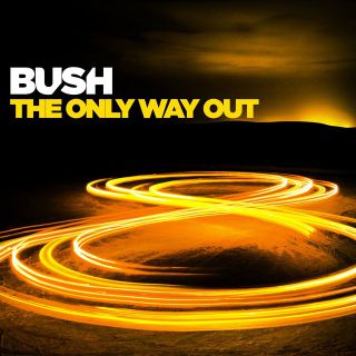 Bush - The Only Way Out (Radio Date: 06-10-2014)
