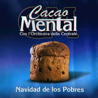 Cacao Mental - Navidad De Los Pobres (feat. Orchestra Della Centrale) (Radio Date: 18-12-2020)
