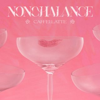 Caffellatte - Nonchalance (Radio Date: 01-07-2022)