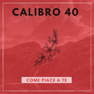 Calibro 40 - Come Piace A Te (Radio Date: 04-03-2022)