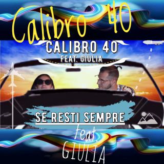 Calibro 40 - Se Resti Sempre (feat. Giulia) (Radio Date: 04-11-2020)