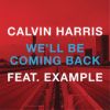 CALVIN HARRIS FEAT. EXAMPLE - We'll be coming back