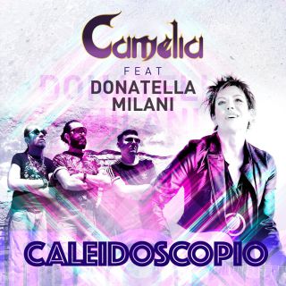 Camelia - Caleidoscopio (feat. Donatella Milani) (Radio Date: 25-06-2021)
