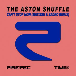 The Aston Shuffle - Can't Stop Now (Matisse & Sadko Remix) (Radio Date: 25-10-2013)