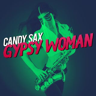 Candy Sax - Gypsy Woman (She's Homeless) (Radio Date: 10-04-2020)