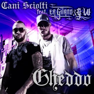 Cani Sciolti Feat. Er Gitano & G-lu - Gheddo (Radio Date: 17-12-2013)