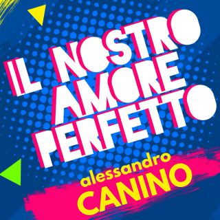 Alessandro Canino - Il nostro amore perfetto (Radio Date: 06-07-2018)