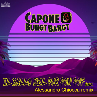 Capone & BungtBangt, Alessandro Chiocca - Il Ballo Del Por Pon Pof (Remix) (Radio Date: 26-03-2021)
