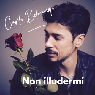 Carlo Belmondo - Non Illudermi (Radio Date: 22-03-2019)
