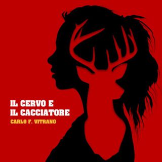 Carlo F. Vitrano - Il cervo e il cacciatore (Radio Date: 29-12-2023)