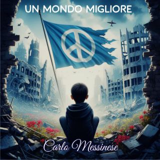 Carlo Messinese - Un mondo migliore (Radio Date: 26-04-2024)