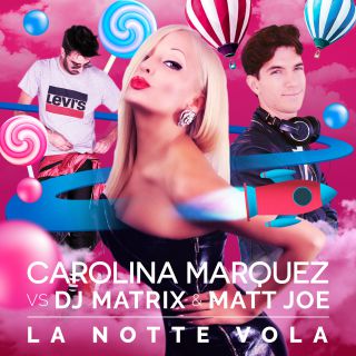 Carolina Marquez Vs Dj Matrix & Matt Joe - La notte vola (Radio Date: 01-02-2019)