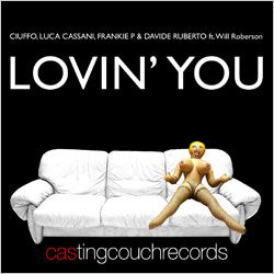 Luca Cassani, Ciuffo, Frankie P & Davide Ruberto - Lovin' You (feat. Will Robertson) (Radio Date: 22-07-2013)