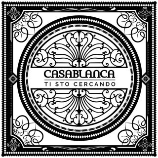 Casablanca - Ti sto cercando (Radio Date: 08-01-2018)