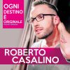 ROBERTO CASALINO - Ogni Destino è Originale