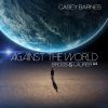 CASEY BARNES - Against the World