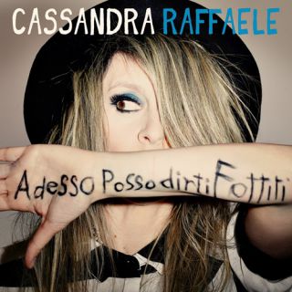 Cassandra Raffaele - Adesso posso dirti (Fottiti) (Radio Date: 23-05-2014)