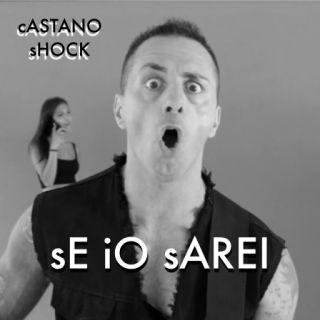 Castano Shock - Se io sarei (Radio Date: 09-09-2022)