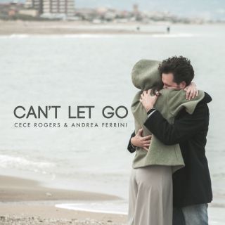 Cece Rogers & Andrea Ferrini - Can't Let Go (Radio Date: 21-04-2017)