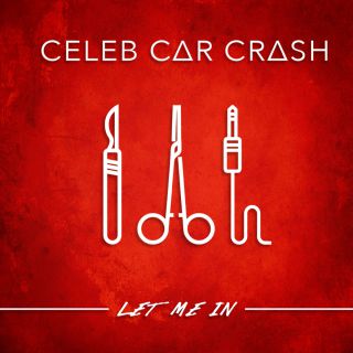 Celeb Car Crash - Let Me In (Radio Date: 07-06-2016)