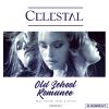 CELESTAL - Old School Romance