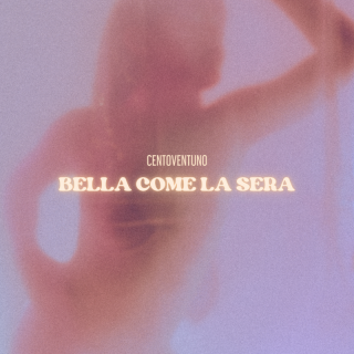 Centoventuno - Bella come la sera (Radio Date: 23-06-2023)