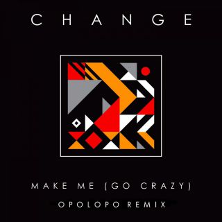 Change - Make Me (Go Crazy) (Radio Date: 25-01-2019)
