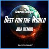 CHARLES GOODGER - Best for the world (JxA Remix)