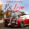 CHARLES ONYEABOR - Bye Bye To My Ex Love