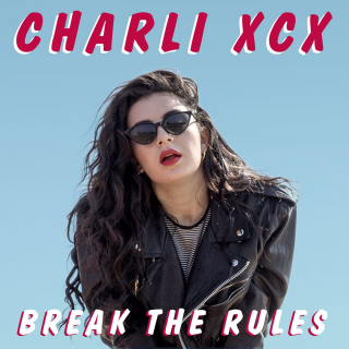 Charli XCX - Break the Rules (Radio Date: 07-11-2014)