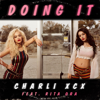 Charli Xcx - Doing It (feat. Rita Ora) (Radio Date: 06-02-2015)