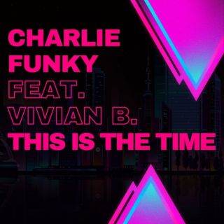 Charlie Funky - This Is The Time (feat Vivian B.) (Radio Date: 21-10-2022)