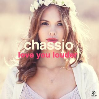 Chassio - Love You Louder (Radio Date: 15-07-2014)