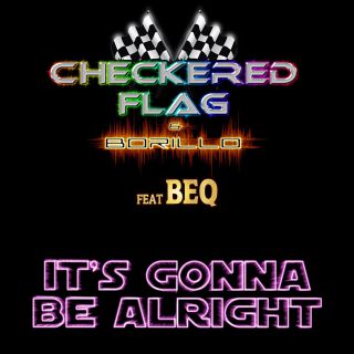 Checkered Flag & Borillo - It's Gonna Be Alright (feat. Beq) (Radio Date: 13-11-2015)
