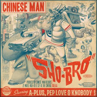 Chinese Man - Sho-Bro (feat. A-Plus, Pep Love & Knobody) (Radio Date: 14-05-2015)