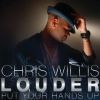 CHRIS WILLIS - Louder (Put Your Hands Up)