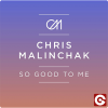 CHRIS MALINCHAK - So Good To Me