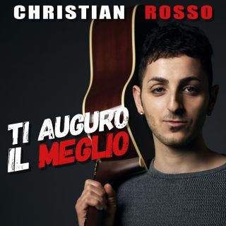 Christian Rosso - Ti auguro il meglio (Radio Date: 23-09-2022)