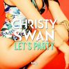 CHRISTY SWAN - Let's Party