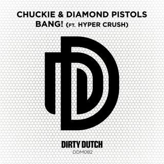 Chuckie & Diamond Pistols - Bang! (feat. Hyper Crush) (Radio Date: 27-03-2015)