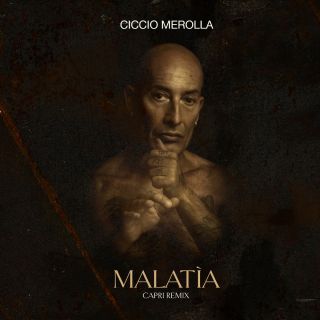 Ciccio Merolla - Malatìa (Capri Remix) (Radio Date: 07-07-2023)