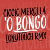 CICCIO MEROLLA - 'O bongo (Dj Tony Touch Remix)