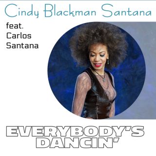 CINDY BLACKMAN SANTANA - EVERYBODY'S DANCIN' (feat. Carlos Santana) (2024 Version) (Radio Date: 12-04-2024)
