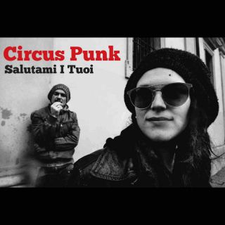 Circus Punk - Salutami I Tuoi (Radio Date: 10-12-2021)