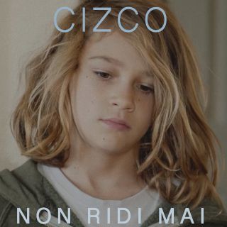 CIZCO - NON RIDI MAI (Radio Date: 28-06-2019)