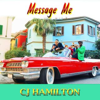 Cj Hamilton - Message Me (Radio Date: 03-03-2017)