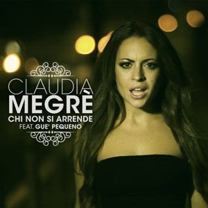 Claudia Megrè Feat. Gue' Pequeno - Chi non si arrende (Radio Date: 30-10-2012)